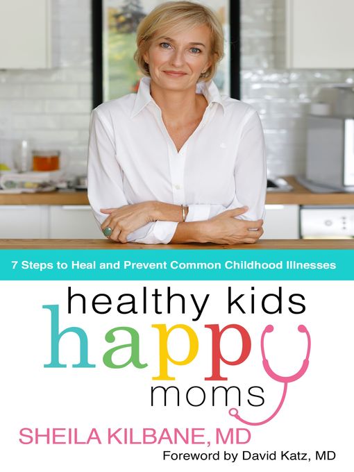 Title details for Healthy Kids, Happy Moms by Sheila Kilbane, MD - Wait list